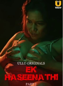 Ek Haseena Thi Part 2 Filmyfly 2024 Hindi Ullu Series Download 480p 720p 1080p