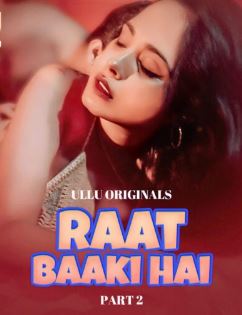 Raat Baaki Hai Part 2 FilmyFly Ullu Web Series Download 480p 720p 1080p